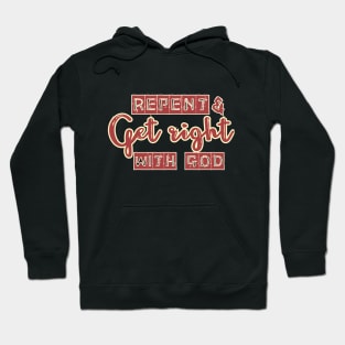 Repent and get right with God Hoodie